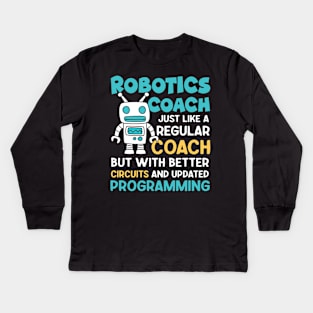 Robotics Coach Just Like a Regular Coach - Robotics Lovers Kids Long Sleeve T-Shirt